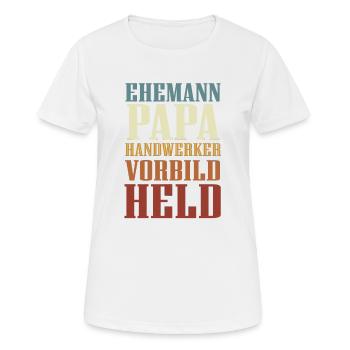 Ehemann, Papa, Handwerker, Vorbild, Held - Frauen T-Shirt atmungsaktiv - Weiß - Vorne - AI Model Female 172 dark (172cm)