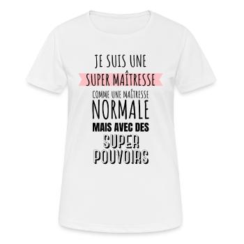 super maîtresse super pouvoirs cadeau maîtresse - T-shirt respirant Femme - blanc - Devant - AI Model Female 172 dark (172cm)