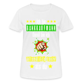 Bankkaufmann Bank Banker Beruf Spruch Lustig - Frauen T-Shirt atmungsaktiv - Weiß - Vorne - AI Model Female 172 dark (172cm)