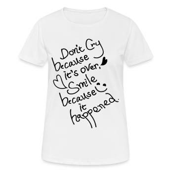 Weine nicht, weil es vorbei ist - Frauen T-Shirt atmungsaktiv - Weiß - Vorne - AI Model Female 172 dark (172cm)
