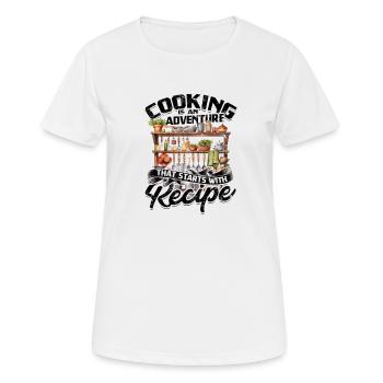 Kochen ist ein Abenteuer, das mit einem Rezept beginnt - Frauen T-Shirt atmungsaktiv - Weiß - Vorne - AI Model Female 172 dark (172cm)