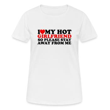 ICH LIEBE MEINE HEISSE FREUNDIN, ALSO HALTE DICH BITTE FERN VON - Frauen T-Shirt atmungsaktiv - Weiß - Vorne - AI Model Female 172 dark (172cm)