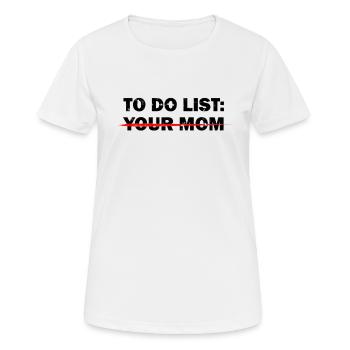 TO-DO-LISTE: DEINE MUTTER - Beleidigender Humor - Frauen T-Shirt atmungsaktiv - Weiß - Vorne - AI Model Female 172 dark (172cm)
