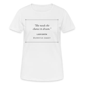 Downton Abbey She Needs The Chance To Dream Edith - Women's Breathable T-Shirt - white - Front - AI Model Female 172 dark (172cm)