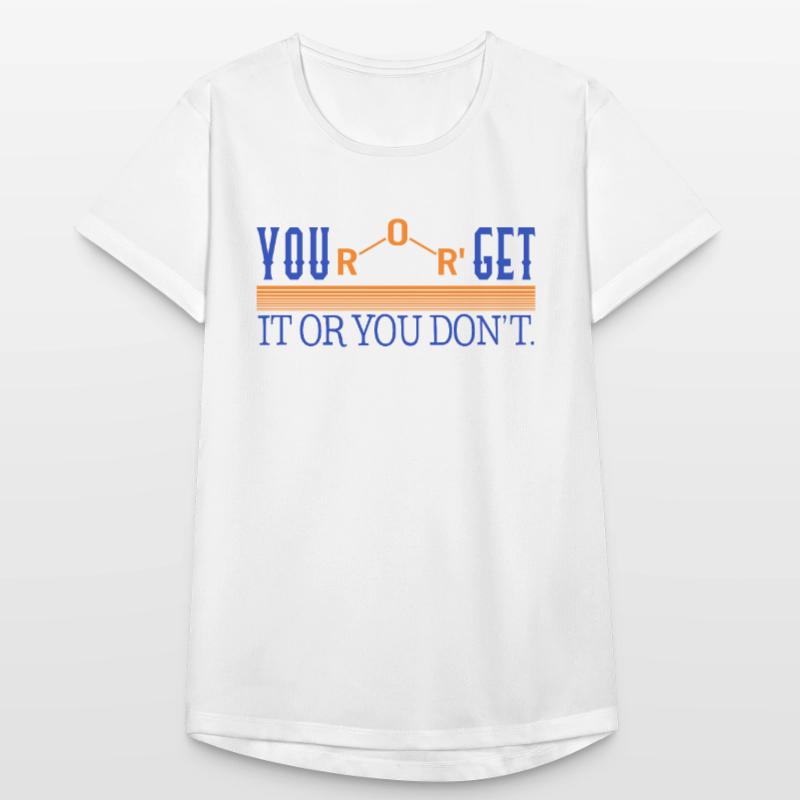 Chemisches Element Hemd, du Äther bekommst es oder du Frauen T-Shirt atmungsaktiv