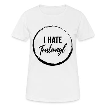 Chemise de dépendance, je déteste Fentanyl Tee, drogue - T-shirt respirant Femme - blanc - Devant - AI Model Female 172 dark (172cm)