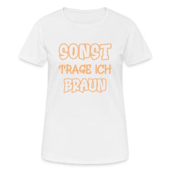 Sonst trage ich braun Spruch Farbe braun - Frauen T-Shirt atmungsaktiv - Weiß - Vorne - AI Model Female 172 dark (172cm)