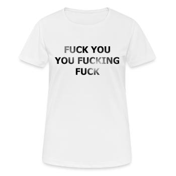 Fuck You Fucking Fuck - Women's Breathable T-Shirt - white - Front - AI Model Female 172 dark (172cm)