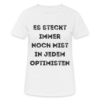 Es steckt immer noch Mist in jedem Optimisten - Frauen T-Shirt atmungsaktiv - Weiß - Vorne - AI Model Female 172 dark (172cm)