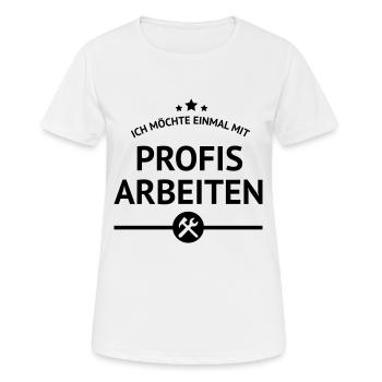 einmal mit Profis arbeiten Spruch Arbeit Job Chef - Frauen T-Shirt atmungsaktiv - Weiß - Vorne - AI Model Female 172 dark (172cm)