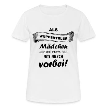 Als Wuppertaler Mädchen ... Arsch - Frauen T-Shirt atmungsaktiv - Weiß - Vorne - AI Model Female 172 dark (172cm)