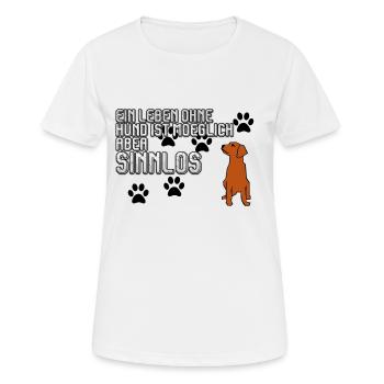 Ein Leben ohne Hund ist möglich aber Sinnlos - Frauen T-Shirt atmungsaktiv - Weiß - Vorne - AI Model Female 172 dark (172cm)