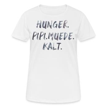 hunger pipi müde kalt Spruch Schrift - Frauen T-Shirt atmungsaktiv - Weiß - Vorne - AI Model Female 172 dark (172cm)