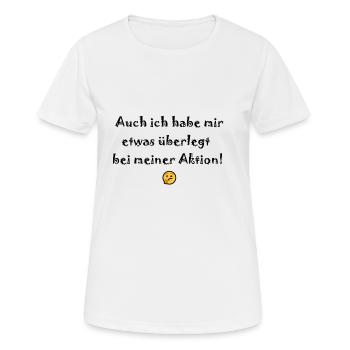 Ja, auch ich überlege mir etwas! - Frauen T-Shirt atmungsaktiv - Weiß - Vorne - AI Model Female 172 dark (172cm)
