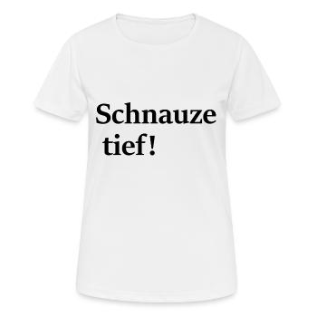 Schnauze tief; sagt alles aus, oder? - Frauen T-Shirt atmungsaktiv - Weiß - Vorne - AI Model Female 172 dark (172cm)