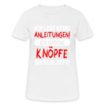 Ich lese keine Anleitungen! Ich drücke Knöpfe bis - Frauen T-Shirt atmungsaktiv - Weiß - Vorne - AI Model Female 172 dark (172cm)
