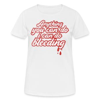 Everything you can do, I can do for Bleeding - Women's Breathable T-Shirt - white - Front - AI Model Female 172 dark (172cm)
