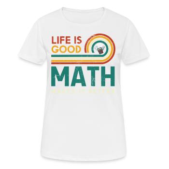Das Leben Ist Eine Gute Mathematik Macht Es - Frauen T-Shirt atmungsaktiv - Weiß - Vorne - AI Model Female 172 dark (172cm)