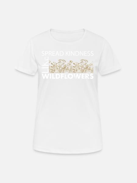 Spread Kindness Like Wildflowers - Women's Breathable T-Shirt - white