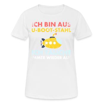 Bin aus U-Boot-Stahl ich tauche immer wieder auf, - Frauen T-Shirt atmungsaktiv - Weiß - Vorne - AI Model Female 172 dark (172cm)