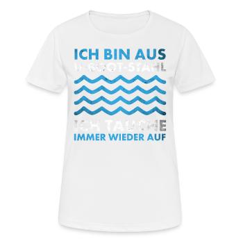 Bin aus U-Boot-Stahl ich tauche immer wieder auf, - Frauen T-Shirt atmungsaktiv - Weiß - Vorne - AI Model Female 172 dark (172cm)