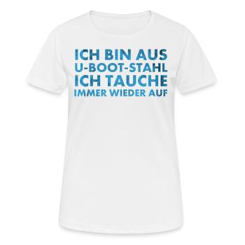Bin aus U-Boot-Stahl ich tauche immer wieder auf, - Frauen T-Shirt atmungsaktiv - Weiß - Vorne - AI Model Female 172 dark (172cm)