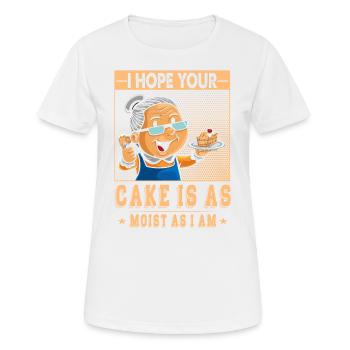 I hope your cake is as juicy as I am for - Women's Breathable T-Shirt - white - Front - AI Model Female 172 dark (172cm)
