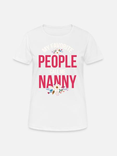 My Favorite People Call Me Nanny For - Women's Breathable T-Shirt - white