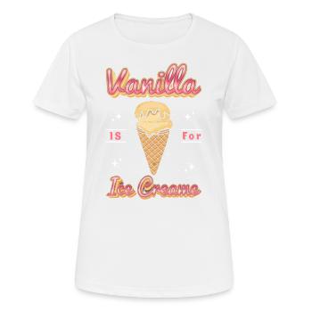 Vanille Ist Für Eistüten Für Gefrorene Süße Fans - Frauen T-Shirt atmungsaktiv - Weiß - Vorne - AI Model Female 172 dark (172cm)