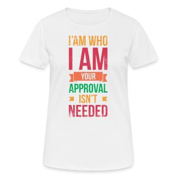 Ich Bin, Wer Ich Bin. Ihre Zustimmung Ist Für - Frauen T-Shirt atmungsaktiv - Weiß - Vorne - AI Model Female 172 dark (172cm)