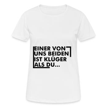 einer von uns beiden ist klüger als du - Frauen T-Shirt atmungsaktiv - Weiß - Vorne - AI Model Female 172 dark (172cm)