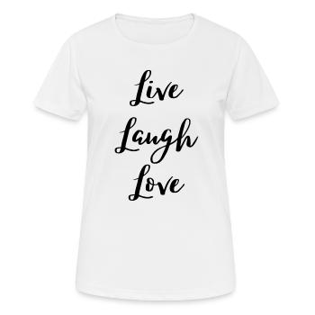 Live Laugh Love Citation de motivation Slogan Attitude - T-shirt respirant Femme - blanc - Devant - AI Model Female 172 dark (172cm)