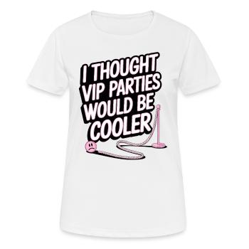 I Thought VIP Parties Would Be Cooler Ironie VIP - Frauen T-Shirt atmungsaktiv - Weiß - Vorne - AI Model Female 172 dark (172cm)