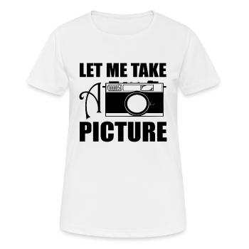 LET ME TAKE A PICTURE (b) - Frauen T-Shirt atmungsaktiv - Weiß - Vorne - AI Model Female 172 dark (172cm)