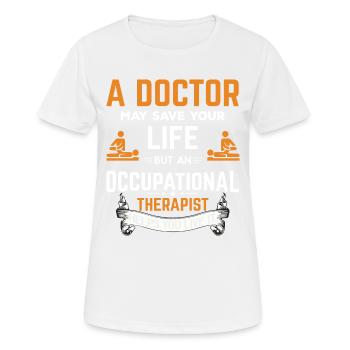Ergotherapie, die Entwurf Geschenk-Therapeuten sagt - Frauen T-Shirt atmungsaktiv - Weiß - Vorne - AI Model Female 172 dark (172cm)