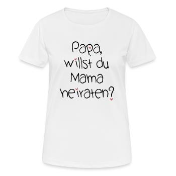 Papa willst du Mama heiraten | Heiratsantrag - Frauen T-Shirt atmungsaktiv - Weiß - Vorne - AI Model Female 172 dark (172cm)