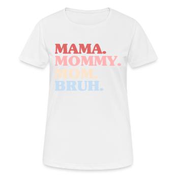Maman Maman Maman Bruh Fête des Mères - T-shirt respirant Femme - blanc - Devant - AI Model Female 172 dark (172cm)