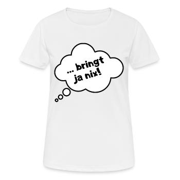 Bringt ja nix - Frauen T-Shirt atmungsaktiv - Weiß - Vorne - AI Model Female 172 dark (172cm)