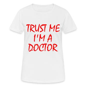 trust me im a doctor - T-shirt respirant Femme - blanc - Devant - AI Model Female 172 dark (172cm)
