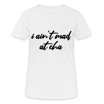i ain't mad at cha - Women's Breathable T-Shirt - white - Front - AI Model Female 172 dark (172cm)
