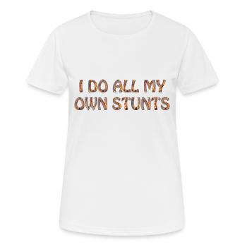 I do all my own stunts - Frauen T-Shirt atmungsaktiv - Weiß - Vorne - AI Model Female 172 dark (172cm)