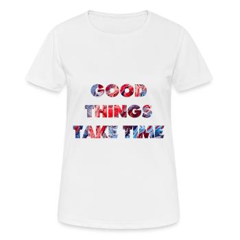 Gute Dinge brauchen Zeit - Frauen T-Shirt atmungsaktiv - Weiß - Vorne - AI Model Female 172 dark (172cm)