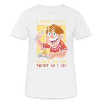 I hope your cake is as juicy as I am for - Women's Breathable T-Shirt - white - Front - AI Model Female 172 dark (172cm)