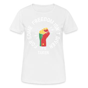 For some, freedom is not given, but - Women's Breathable T-Shirt - white - Front - AI Model Female 172 dark (172cm)