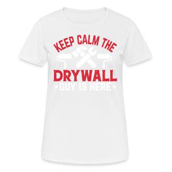 Keep Calm Drywall Guy Ist Hier Design Für A - Frauen T-Shirt atmungsaktiv - Weiß - Vorne - AI Model Female 172 dark (172cm)