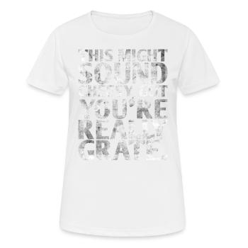 Das Mag Kitschig Klingen, Aber Sie Sind Wirklich - Frauen T-Shirt atmungsaktiv - Weiß - Vorne - AI Model Female 172 dark (172cm)