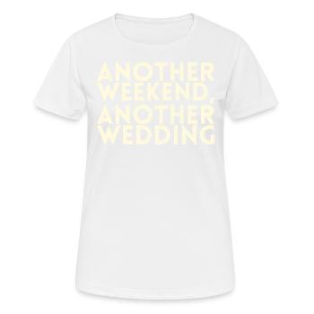 Another weekend, another wedding for - Women's Breathable T-Shirt - white - Front - AI Model Female 172 dark (172cm)
