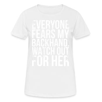 Everyone fears my backhand. of them - Women's Breathable T-Shirt - white - Front - AI Model Female 172 dark (172cm)