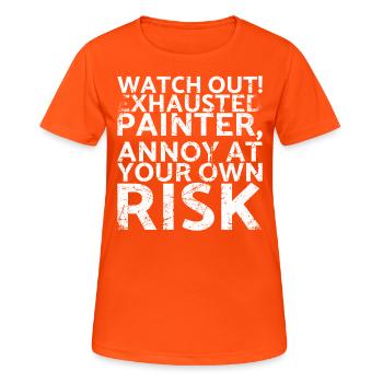 Passen Sie Auf, Dass Sich Erschöpfte Maler Über - Frauen T-Shirt atmungsaktiv - Neonorange - Vorne - AI Model Female 172 dark (172cm)