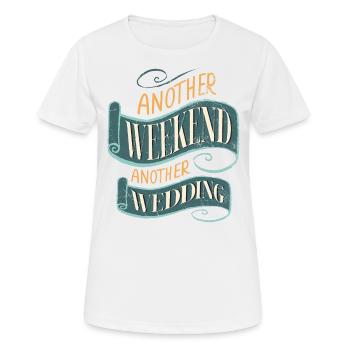 Another weekend, another wedding for - Women's Breathable T-Shirt - white - Front - AI Model Female 172 dark (172cm)